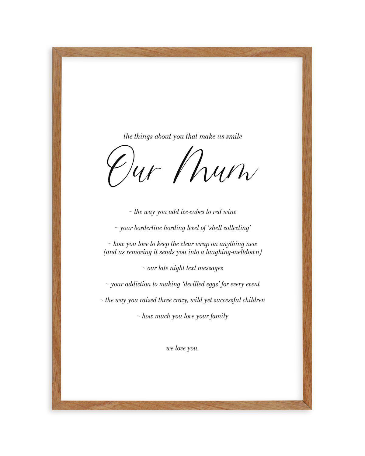 Our Mum | Personalise Me! Art Print-PRINT-Olive et Oriel-Olive et Oriel-50x70 cm | 19.6" x 27.5"-Walnut-With White Border-Buy-Australian-Art-Prints-Online-with-Olive-et-Oriel-Your-Artwork-Specialists-Austrailia-Decorate-With-Coastal-Photo-Wall-Art-Prints-From-Our-Beach-House-Artwork-Collection-Fine-Poster-and-Framed-Artwork