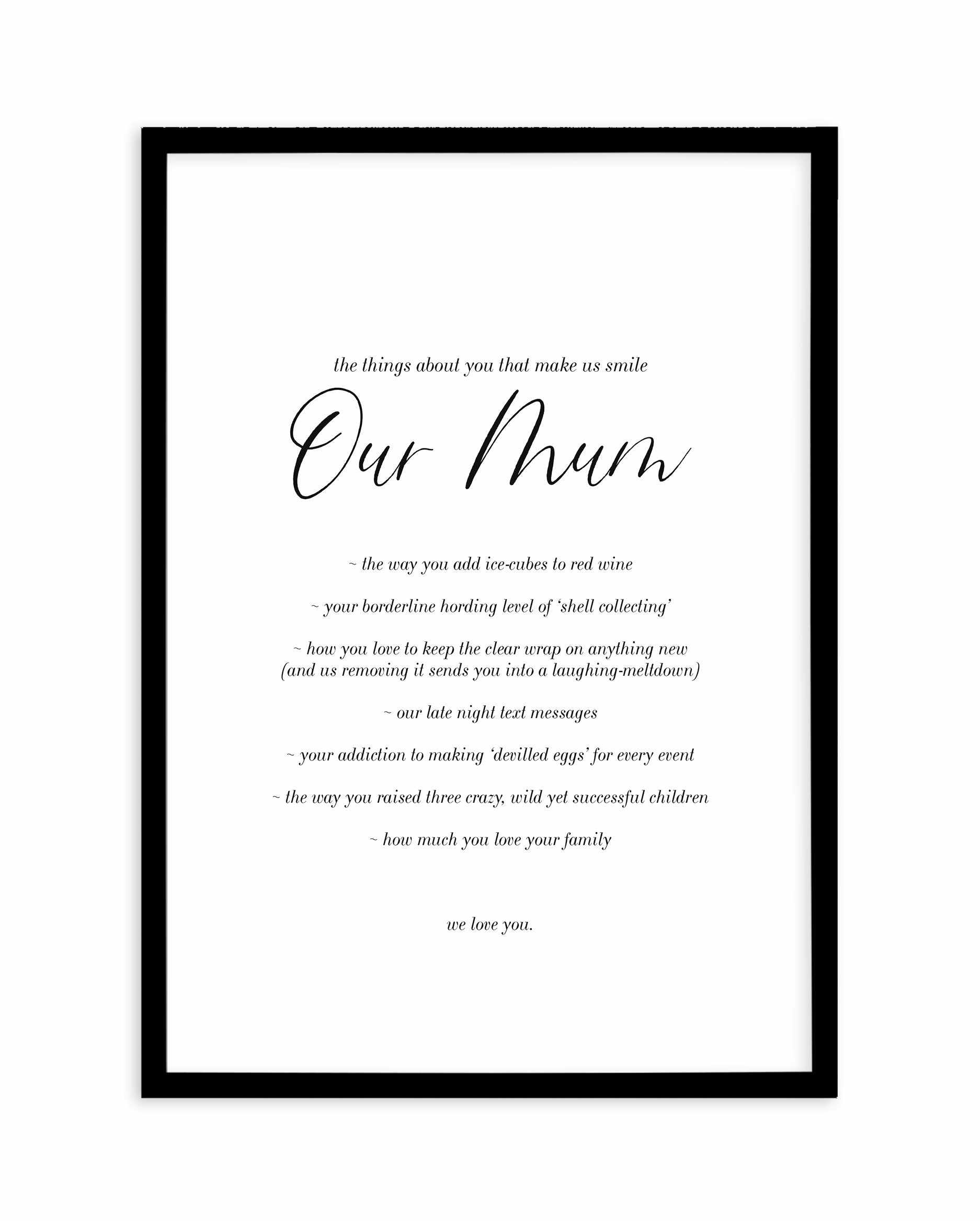 Our Mum | Personalise Me! Art Print-PRINT-Olive et Oriel-Olive et Oriel-A4 | 8.3" x 11.7" | 21 x 29.7cm-Black-With White Border-Buy-Australian-Art-Prints-Online-with-Olive-et-Oriel-Your-Artwork-Specialists-Austrailia-Decorate-With-Coastal-Photo-Wall-Art-Prints-From-Our-Beach-House-Artwork-Collection-Fine-Poster-and-Framed-Artwork