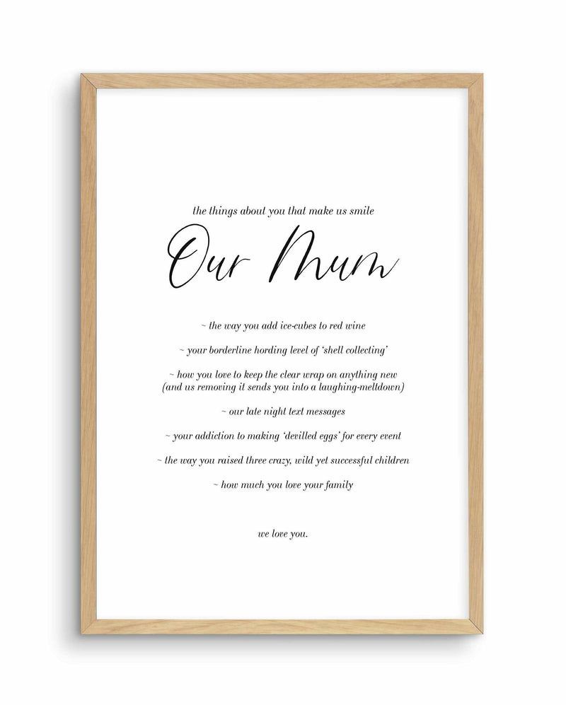 Our Mum | Personalise Me! Art Print-PRINT-Olive et Oriel-Olive et Oriel-A4 | 8.3" x 11.7" | 21 x 29.7cm-Oak-With White Border-Buy-Australian-Art-Prints-Online-with-Olive-et-Oriel-Your-Artwork-Specialists-Austrailia-Decorate-With-Coastal-Photo-Wall-Art-Prints-From-Our-Beach-House-Artwork-Collection-Fine-Poster-and-Framed-Artwork