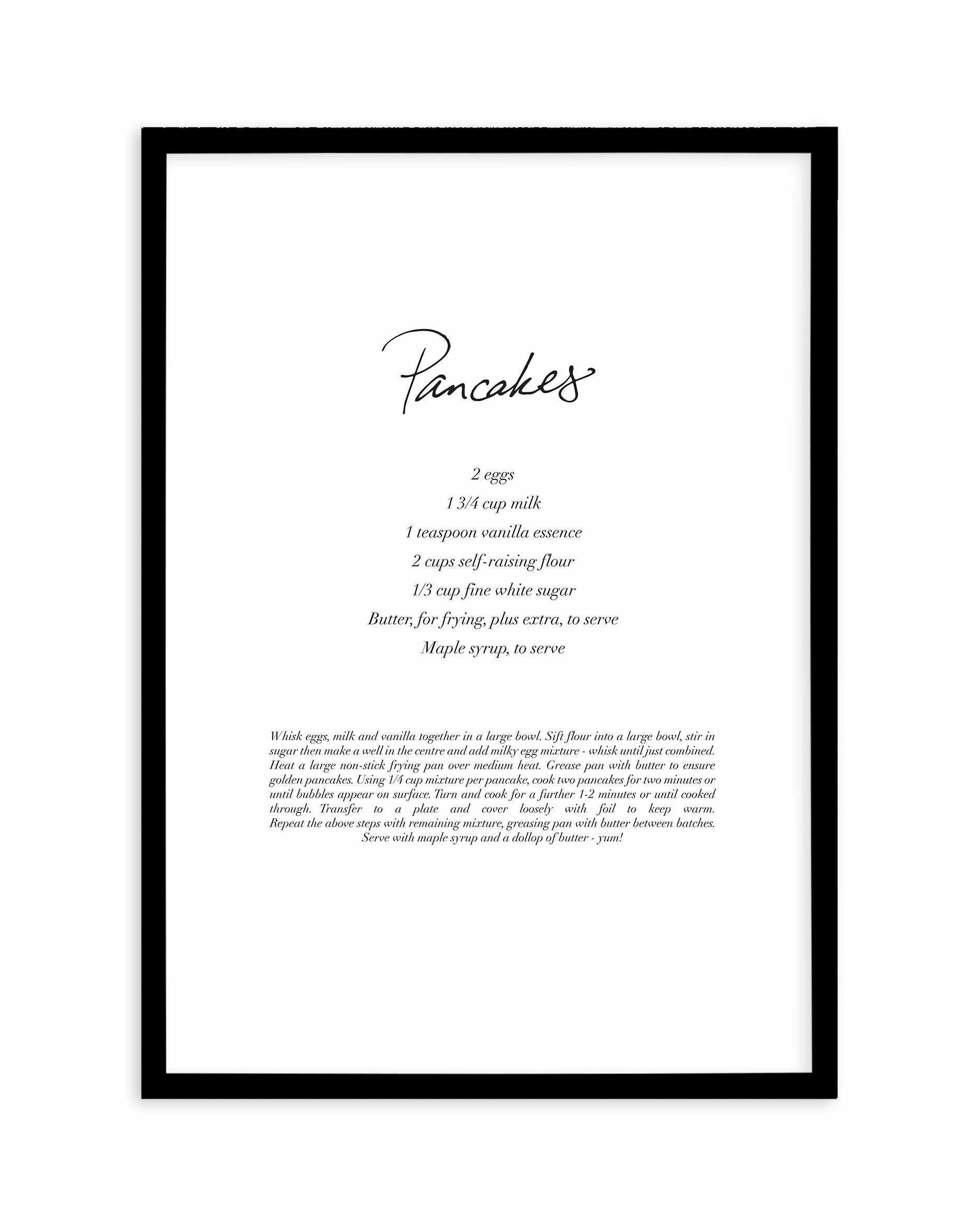 Pancakes Recipe Art Print-PRINT-Olive et Oriel-Olive et Oriel-A3 | 11.7" x 16.5" | 29.7 x 42 cm-Black-With White Border-Buy-Australian-Art-Prints-Online-with-Olive-et-Oriel-Your-Artwork-Specialists-Austrailia-Decorate-With-Coastal-Photo-Wall-Art-Prints-From-Our-Beach-House-Artwork-Collection-Fine-Poster-and-Framed-Artwork