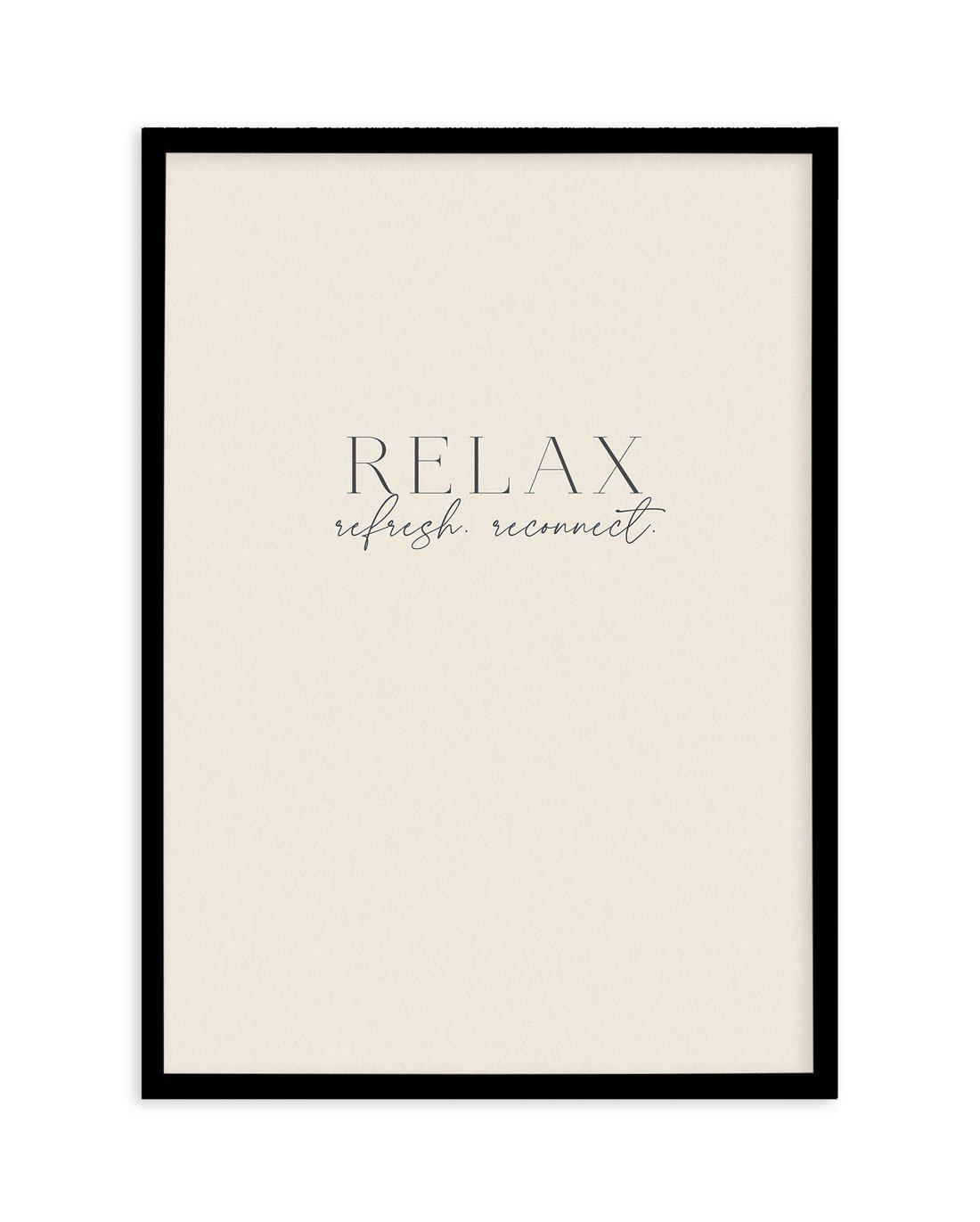 Relax. Refresh. Reconnect. Art Print-PRINT-Olive et Oriel-Olive et Oriel-A5 | 5.8" x 8.3" | 14.8 x 21cm-Black-With White Border-Buy-Australian-Art-Prints-Online-with-Olive-et-Oriel-Your-Artwork-Specialists-Austrailia-Decorate-With-Coastal-Photo-Wall-Art-Prints-From-Our-Beach-House-Artwork-Collection-Fine-Poster-and-Framed-Artwork