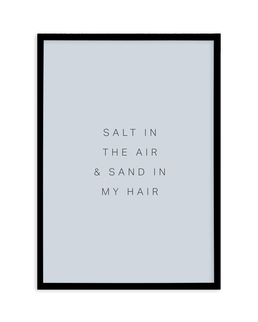 Salt in the Air Art Print-PRINT-Olive et Oriel-Olive et Oriel-A5 | 5.8" x 8.3" | 14.8 x 21cm-Black-With White Border-Buy-Australian-Art-Prints-Online-with-Olive-et-Oriel-Your-Artwork-Specialists-Austrailia-Decorate-With-Coastal-Photo-Wall-Art-Prints-From-Our-Beach-House-Artwork-Collection-Fine-Poster-and-Framed-Artwork