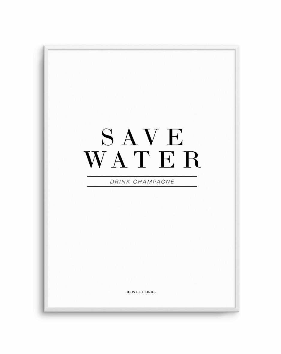 Save Water, Drink Champagne Art Print-PRINT-Olive et Oriel-Olive et Oriel-A5 | 5.8" x 8.3" | 14.8 x 21cm-Unframed Art Print-With White Border-Buy-Australian-Art-Prints-Online-with-Olive-et-Oriel-Your-Artwork-Specialists-Austrailia-Decorate-With-Coastal-Photo-Wall-Art-Prints-From-Our-Beach-House-Artwork-Collection-Fine-Poster-and-Framed-Artwork