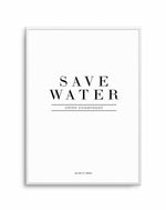 Save Water, Drink Champagne Art Print-PRINT-Olive et Oriel-Olive et Oriel-A5 | 5.8" x 8.3" | 14.8 x 21cm-Unframed Art Print-With White Border-Buy-Australian-Art-Prints-Online-with-Olive-et-Oriel-Your-Artwork-Specialists-Austrailia-Decorate-With-Coastal-Photo-Wall-Art-Prints-From-Our-Beach-House-Artwork-Collection-Fine-Poster-and-Framed-Artwork