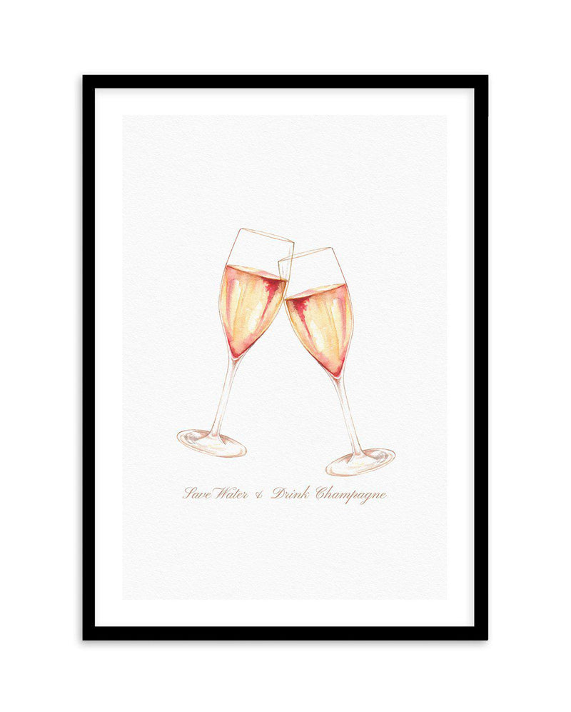 Save Water & Drink Champagne Art Print-PRINT-Olive et Oriel-Olive et Oriel-A5 | 5.8" x 8.3" | 14.8 x 21cm-Black-With White Border-Buy-Australian-Art-Prints-Online-with-Olive-et-Oriel-Your-Artwork-Specialists-Austrailia-Decorate-With-Coastal-Photo-Wall-Art-Prints-From-Our-Beach-House-Artwork-Collection-Fine-Poster-and-Framed-Artwork