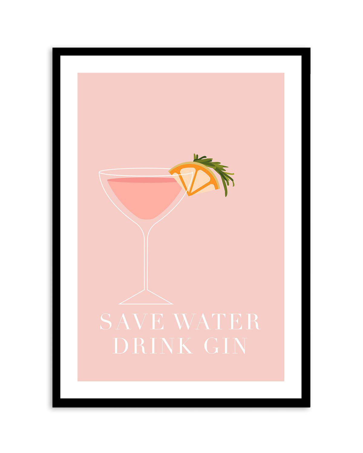 Save Water, Drink Gin Art Print-PRINT-Olive et Oriel-Olive et Oriel-A5 | 5.8" x 8.3" | 14.8 x 21cm-Black-With White Border-Buy-Australian-Art-Prints-Online-with-Olive-et-Oriel-Your-Artwork-Specialists-Austrailia-Decorate-With-Coastal-Photo-Wall-Art-Prints-From-Our-Beach-House-Artwork-Collection-Fine-Poster-and-Framed-Artwork