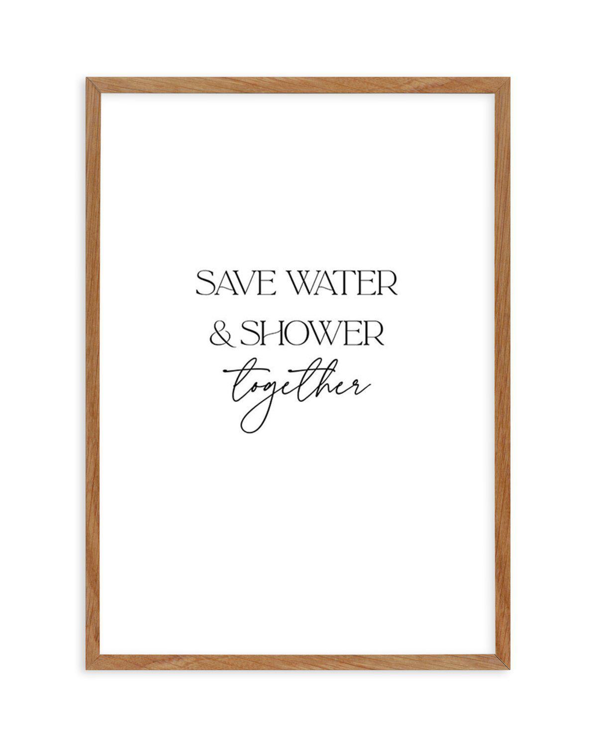 Save Water & Shower Together Art Print-PRINT-Olive et Oriel-Olive et Oriel-50x70 cm | 19.6" x 27.5"-Walnut-With White Border-Buy-Australian-Art-Prints-Online-with-Olive-et-Oriel-Your-Artwork-Specialists-Austrailia-Decorate-With-Coastal-Photo-Wall-Art-Prints-From-Our-Beach-House-Artwork-Collection-Fine-Poster-and-Framed-Artwork