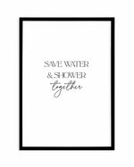 Save Water & Shower Together Art Print-PRINT-Olive et Oriel-Olive et Oriel-A5 | 5.8" x 8.3" | 14.8 x 21cm-Black-With White Border-Buy-Australian-Art-Prints-Online-with-Olive-et-Oriel-Your-Artwork-Specialists-Austrailia-Decorate-With-Coastal-Photo-Wall-Art-Prints-From-Our-Beach-House-Artwork-Collection-Fine-Poster-and-Framed-Artwork
