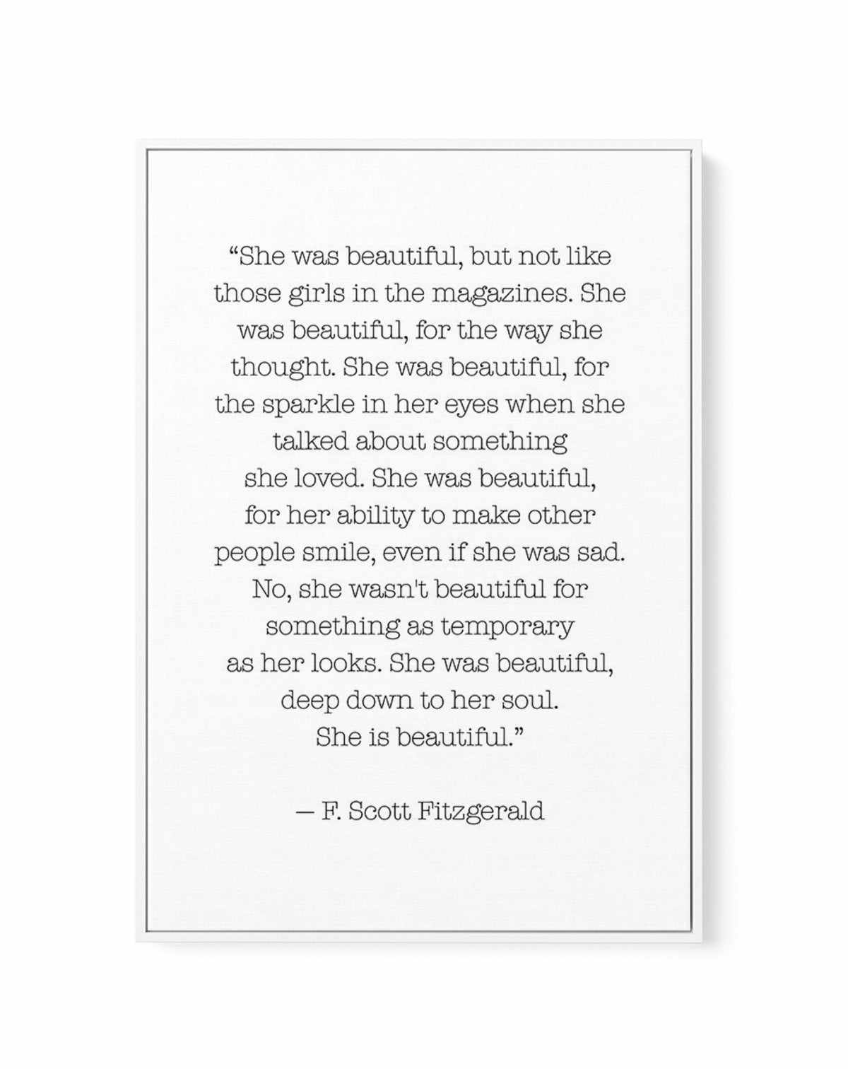 She Was Beautiful Quote | Framed Canvas-CANVAS-You can shop wall art online with Olive et Oriel for everything from abstract art to fun kids wall art. Our beautiful modern art prints and canvas art are available from large canvas prints to wall art paintings and our proudly Australian artwork collection offers only the highest quality framed large wall art and canvas art Australia - You can buy fashion photography prints or Hampton print posters and paintings on canvas from Olive et Oriel and ha