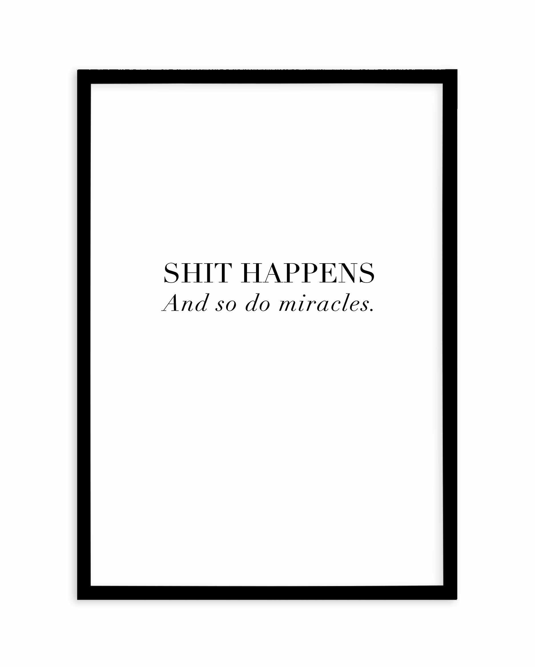 Shit Happens Art Print-PRINT-Olive et Oriel-Olive et Oriel-A5 | 5.8" x 8.3" | 14.8 x 21cm-Black-With White Border-Buy-Australian-Art-Prints-Online-with-Olive-et-Oriel-Your-Artwork-Specialists-Austrailia-Decorate-With-Coastal-Photo-Wall-Art-Prints-From-Our-Beach-House-Artwork-Collection-Fine-Poster-and-Framed-Artwork