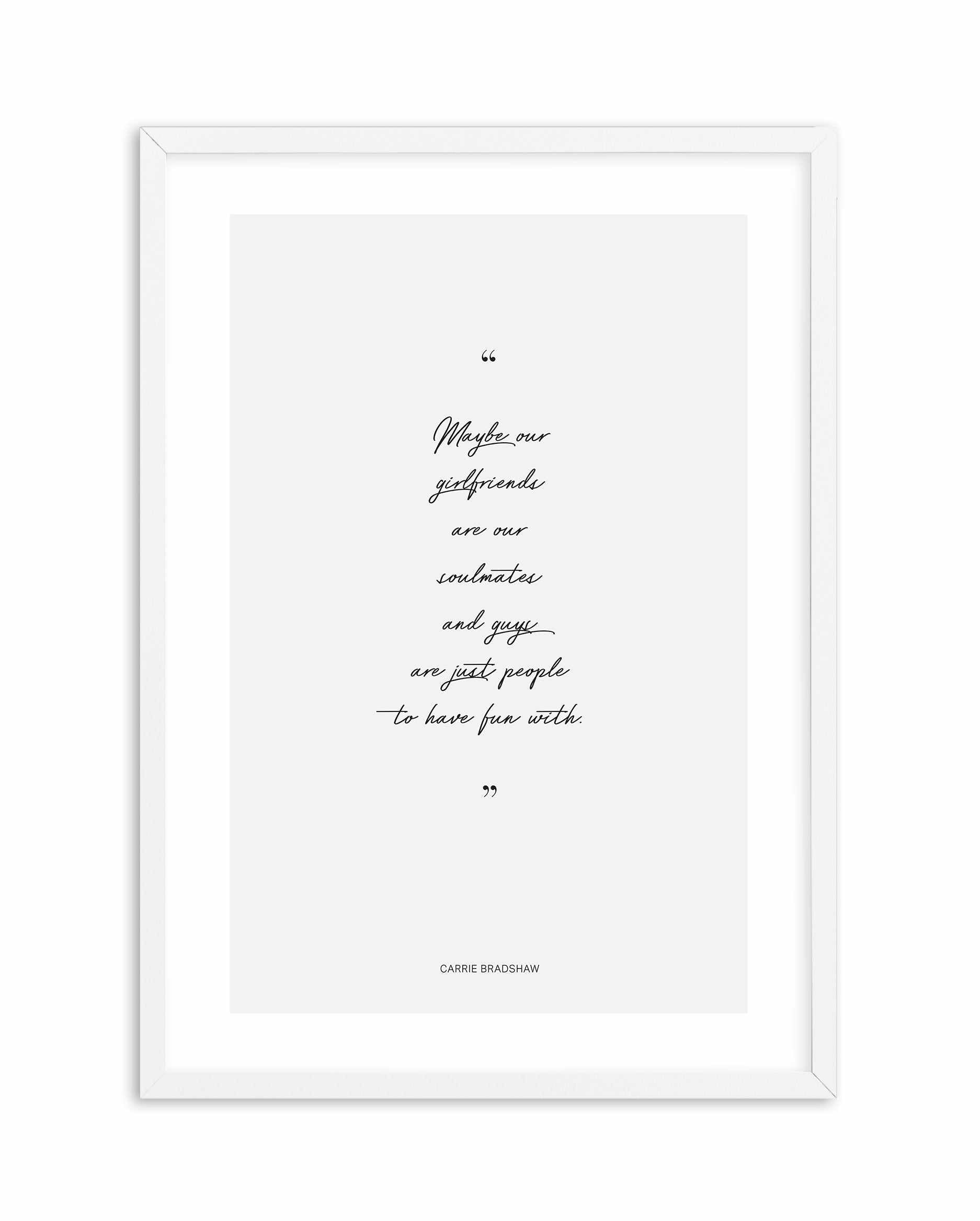 Soulmates - Carrie Bradshaw Quote Art Print-PRINT-Olive et Oriel-Olive et Oriel-A5 | 5.8" x 8.3" | 14.8 x 21cm-White-With White Border-Buy-Australian-Art-Prints-Online-with-Olive-et-Oriel-Your-Artwork-Specialists-Austrailia-Decorate-With-Coastal-Photo-Wall-Art-Prints-From-Our-Beach-House-Artwork-Collection-Fine-Poster-and-Framed-Artwork