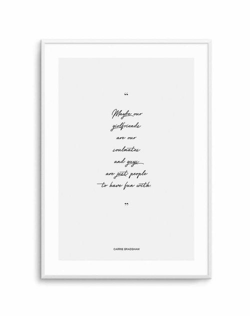 Soulmates - Carrie Bradshaw Quote Art Print-PRINT-Olive et Oriel-Olive et Oriel-A5 | 5.8" x 8.3" | 14.8 x 21cm-Unframed Art Print-With White Border-Buy-Australian-Art-Prints-Online-with-Olive-et-Oriel-Your-Artwork-Specialists-Austrailia-Decorate-With-Coastal-Photo-Wall-Art-Prints-From-Our-Beach-House-Artwork-Collection-Fine-Poster-and-Framed-Artwork
