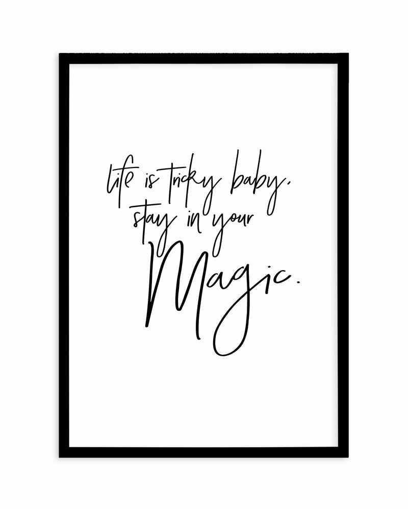 Stay In Your Magic Art Print-PRINT-Olive et Oriel-Olive et Oriel-A5 | 5.8" x 8.3" | 14.8 x 21cm-Black-With White Border-Buy-Australian-Art-Prints-Online-with-Olive-et-Oriel-Your-Artwork-Specialists-Austrailia-Decorate-With-Coastal-Photo-Wall-Art-Prints-From-Our-Beach-House-Artwork-Collection-Fine-Poster-and-Framed-Artwork