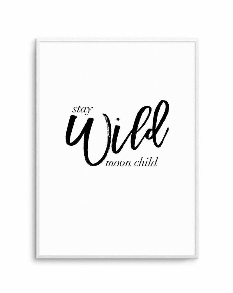 Stay Wild Moon Child Art Print-PRINT-Olive et Oriel-Olive et Oriel-A5 | 5.8" x 8.3" | 14.8 x 21cm-Unframed Art Print-With White Border-Buy-Australian-Art-Prints-Online-with-Olive-et-Oriel-Your-Artwork-Specialists-Austrailia-Decorate-With-Coastal-Photo-Wall-Art-Prints-From-Our-Beach-House-Artwork-Collection-Fine-Poster-and-Framed-Artwork