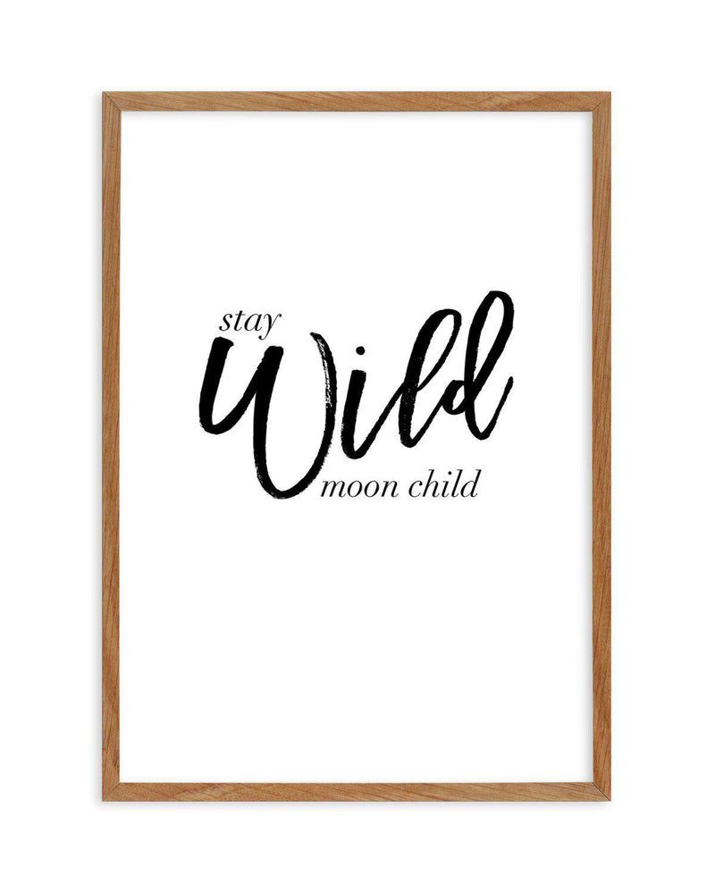 Stay Wild Moon Child Art Print-PRINT-Olive et Oriel-Olive et Oriel-50x70 cm | 19.6" x 27.5"-Walnut-With White Border-Buy-Australian-Art-Prints-Online-with-Olive-et-Oriel-Your-Artwork-Specialists-Austrailia-Decorate-With-Coastal-Photo-Wall-Art-Prints-From-Our-Beach-House-Artwork-Collection-Fine-Poster-and-Framed-Artwork