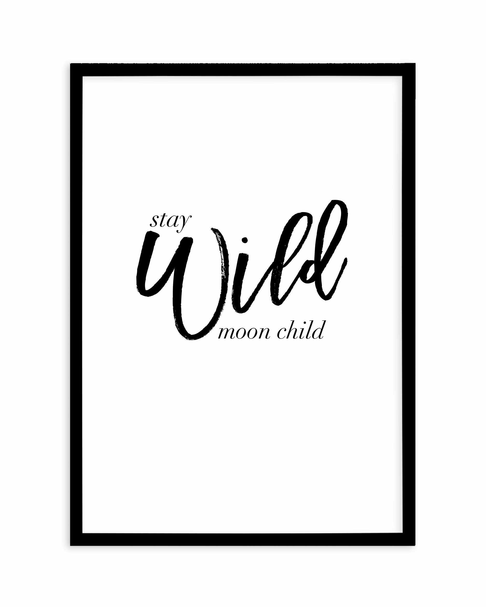 Stay Wild Moon Child Art Print-PRINT-Olive et Oriel-Olive et Oriel-A5 | 5.8" x 8.3" | 14.8 x 21cm-Black-With White Border-Buy-Australian-Art-Prints-Online-with-Olive-et-Oriel-Your-Artwork-Specialists-Austrailia-Decorate-With-Coastal-Photo-Wall-Art-Prints-From-Our-Beach-House-Artwork-Collection-Fine-Poster-and-Framed-Artwork