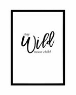 Stay Wild Moon Child Art Print-PRINT-Olive et Oriel-Olive et Oriel-A5 | 5.8" x 8.3" | 14.8 x 21cm-Black-With White Border-Buy-Australian-Art-Prints-Online-with-Olive-et-Oriel-Your-Artwork-Specialists-Austrailia-Decorate-With-Coastal-Photo-Wall-Art-Prints-From-Our-Beach-House-Artwork-Collection-Fine-Poster-and-Framed-Artwork