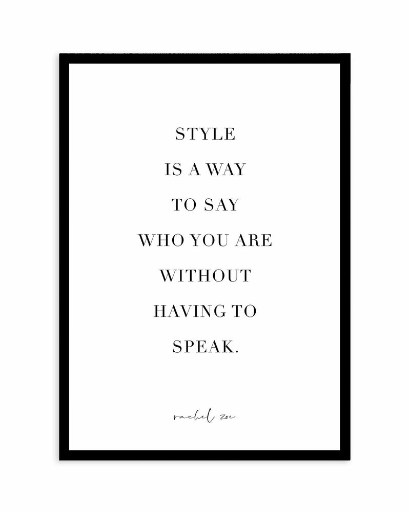 Style Is A Way Art Print-PRINT-Olive et Oriel-Olive et Oriel-A4 | 8.3" x 11.7" | 21 x 29.7cm-Black-With White Border-Buy-Australian-Art-Prints-Online-with-Olive-et-Oriel-Your-Artwork-Specialists-Austrailia-Decorate-With-Coastal-Photo-Wall-Art-Prints-From-Our-Beach-House-Artwork-Collection-Fine-Poster-and-Framed-Artwork