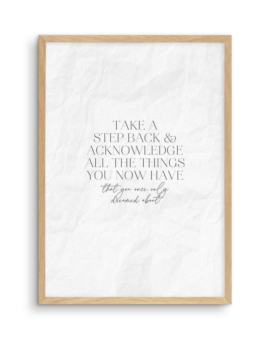 Take A Step Back Art Print-PRINT-Olive et Oriel-Olive et Oriel-A5 | 5.8" x 8.3" | 14.8 x 21cm-Oak-With White Border-Buy-Australian-Art-Prints-Online-with-Olive-et-Oriel-Your-Artwork-Specialists-Austrailia-Decorate-With-Coastal-Photo-Wall-Art-Prints-From-Our-Beach-House-Artwork-Collection-Fine-Poster-and-Framed-Artwork