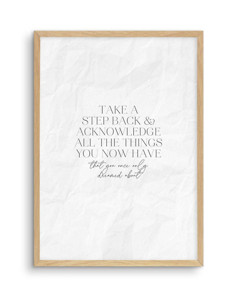 Take A Step Back Art Print-PRINT-Olive et Oriel-Olive et Oriel-A5 | 5.8" x 8.3" | 14.8 x 21cm-Oak-With White Border-Buy-Australian-Art-Prints-Online-with-Olive-et-Oriel-Your-Artwork-Specialists-Austrailia-Decorate-With-Coastal-Photo-Wall-Art-Prints-From-Our-Beach-House-Artwork-Collection-Fine-Poster-and-Framed-Artwork