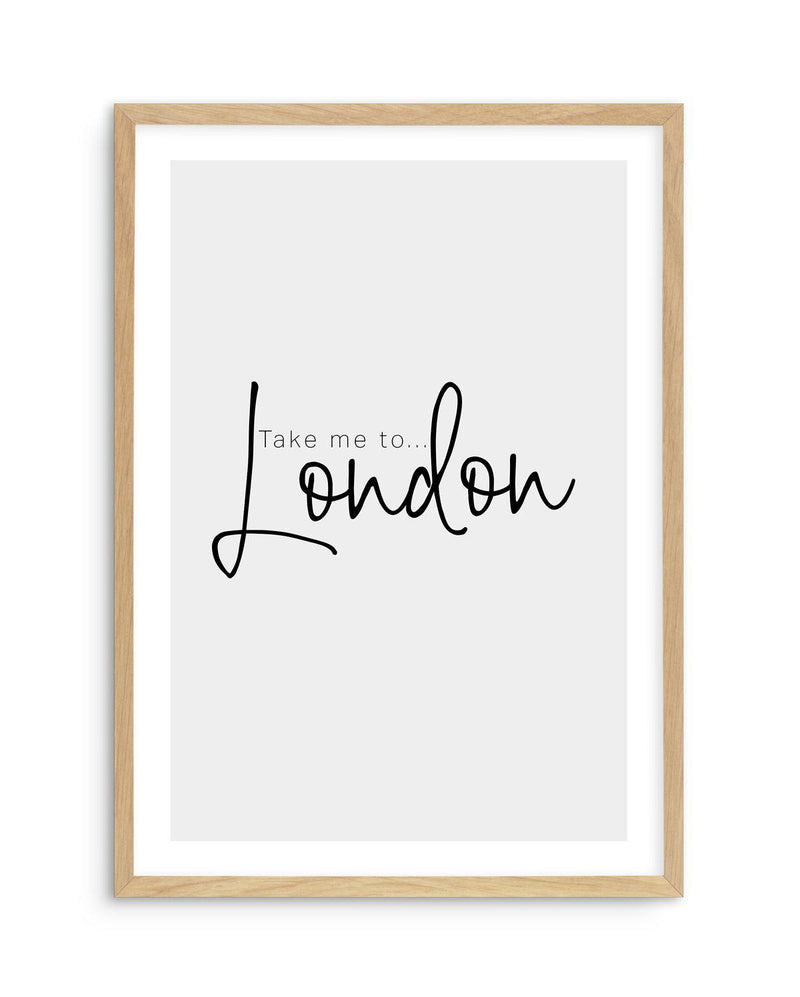 Take Me To London Art Print-PRINT-Olive et Oriel-Olive et Oriel-A5 | 5.8" x 8.3" | 14.8 x 21cm-Oak-With White Border-Buy-Australian-Art-Prints-Online-with-Olive-et-Oriel-Your-Artwork-Specialists-Austrailia-Decorate-With-Coastal-Photo-Wall-Art-Prints-From-Our-Beach-House-Artwork-Collection-Fine-Poster-and-Framed-Artwork