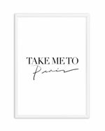 Take Me To Paris Art Print-PRINT-Olive et Oriel-Olive et Oriel-A5 | 5.8" x 8.3" | 14.8 x 21cm-White-With White Border-Buy-Australian-Art-Prints-Online-with-Olive-et-Oriel-Your-Artwork-Specialists-Austrailia-Decorate-With-Coastal-Photo-Wall-Art-Prints-From-Our-Beach-House-Artwork-Collection-Fine-Poster-and-Framed-Artwork
