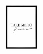 Take Me To Paris Art Print-PRINT-Olive et Oriel-Olive et Oriel-A5 | 5.8" x 8.3" | 14.8 x 21cm-Black-With White Border-Buy-Australian-Art-Prints-Online-with-Olive-et-Oriel-Your-Artwork-Specialists-Austrailia-Decorate-With-Coastal-Photo-Wall-Art-Prints-From-Our-Beach-House-Artwork-Collection-Fine-Poster-and-Framed-Artwork