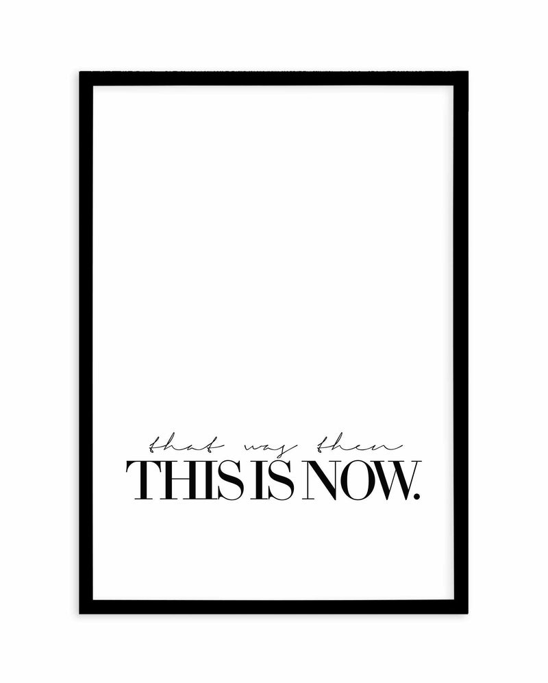 That Was Then, This Is Now Art Print-PRINT-Olive et Oriel-Olive et Oriel-A5 | 5.8" x 8.3" | 14.8 x 21cm-Black-With White Border-Buy-Australian-Art-Prints-Online-with-Olive-et-Oriel-Your-Artwork-Specialists-Austrailia-Decorate-With-Coastal-Photo-Wall-Art-Prints-From-Our-Beach-House-Artwork-Collection-Fine-Poster-and-Framed-Artwork