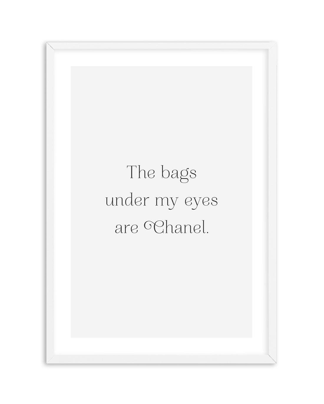 The Bags Under My Eyes Are Chanel II Art Print-PRINT-Olive et Oriel-Olive et Oriel-A5 | 5.8" x 8.3" | 14.8 x 21cm-White-With White Border-Buy-Australian-Art-Prints-Online-with-Olive-et-Oriel-Your-Artwork-Specialists-Austrailia-Decorate-With-Coastal-Photo-Wall-Art-Prints-From-Our-Beach-House-Artwork-Collection-Fine-Poster-and-Framed-Artwork