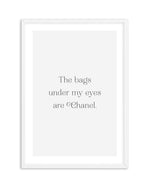 The Bags Under My Eyes Are Chanel II Art Print-PRINT-Olive et Oriel-Olive et Oriel-A5 | 5.8" x 8.3" | 14.8 x 21cm-White-With White Border-Buy-Australian-Art-Prints-Online-with-Olive-et-Oriel-Your-Artwork-Specialists-Austrailia-Decorate-With-Coastal-Photo-Wall-Art-Prints-From-Our-Beach-House-Artwork-Collection-Fine-Poster-and-Framed-Artwork