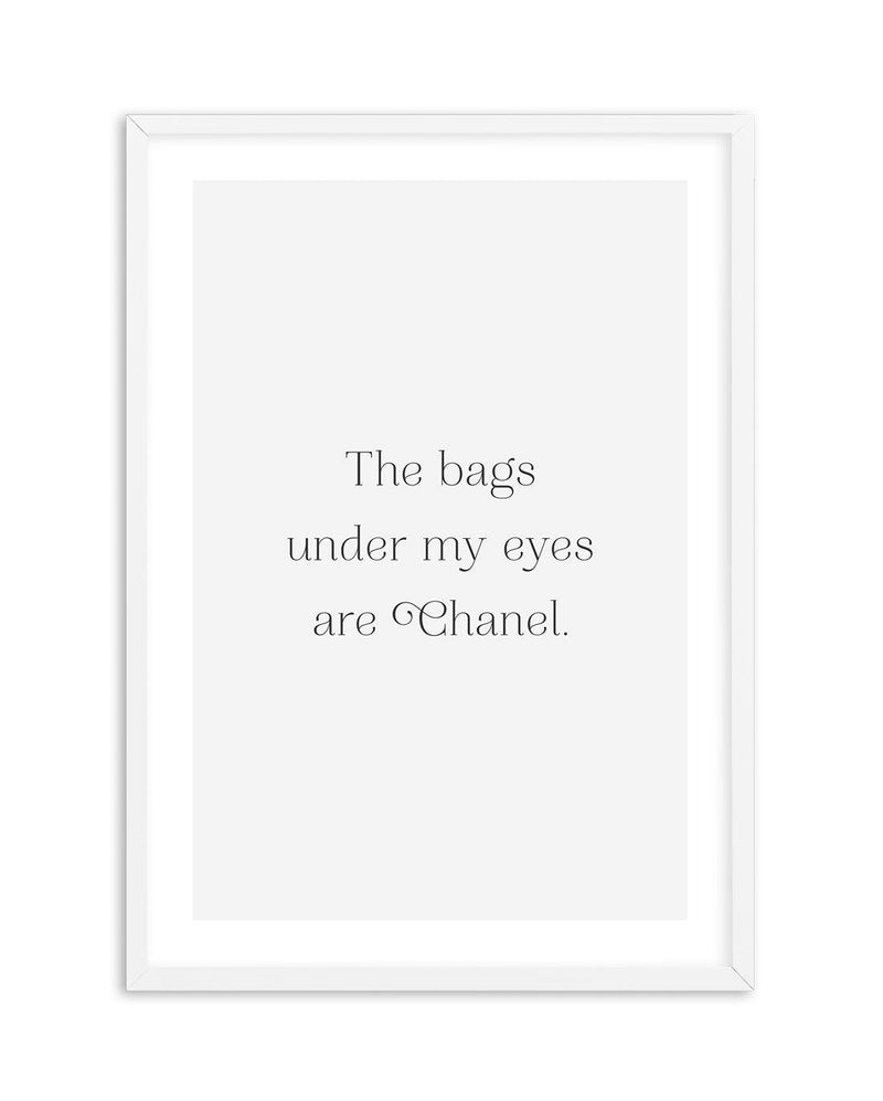 The Bags Under My Eyes Are Chanel II Art Print-PRINT-Olive et Oriel-Olive et Oriel-A5 | 5.8" x 8.3" | 14.8 x 21cm-White-With White Border-Buy-Australian-Art-Prints-Online-with-Olive-et-Oriel-Your-Artwork-Specialists-Austrailia-Decorate-With-Coastal-Photo-Wall-Art-Prints-From-Our-Beach-House-Artwork-Collection-Fine-Poster-and-Framed-Artwork