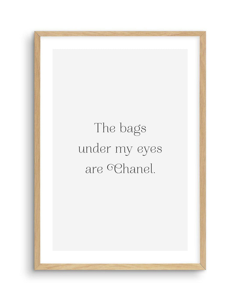The Bags Under My Eyes Are Chanel II Art Print-PRINT-Olive et Oriel-Olive et Oriel-A5 | 5.8" x 8.3" | 14.8 x 21cm-Oak-With White Border-Buy-Australian-Art-Prints-Online-with-Olive-et-Oriel-Your-Artwork-Specialists-Austrailia-Decorate-With-Coastal-Photo-Wall-Art-Prints-From-Our-Beach-House-Artwork-Collection-Fine-Poster-and-Framed-Artwork