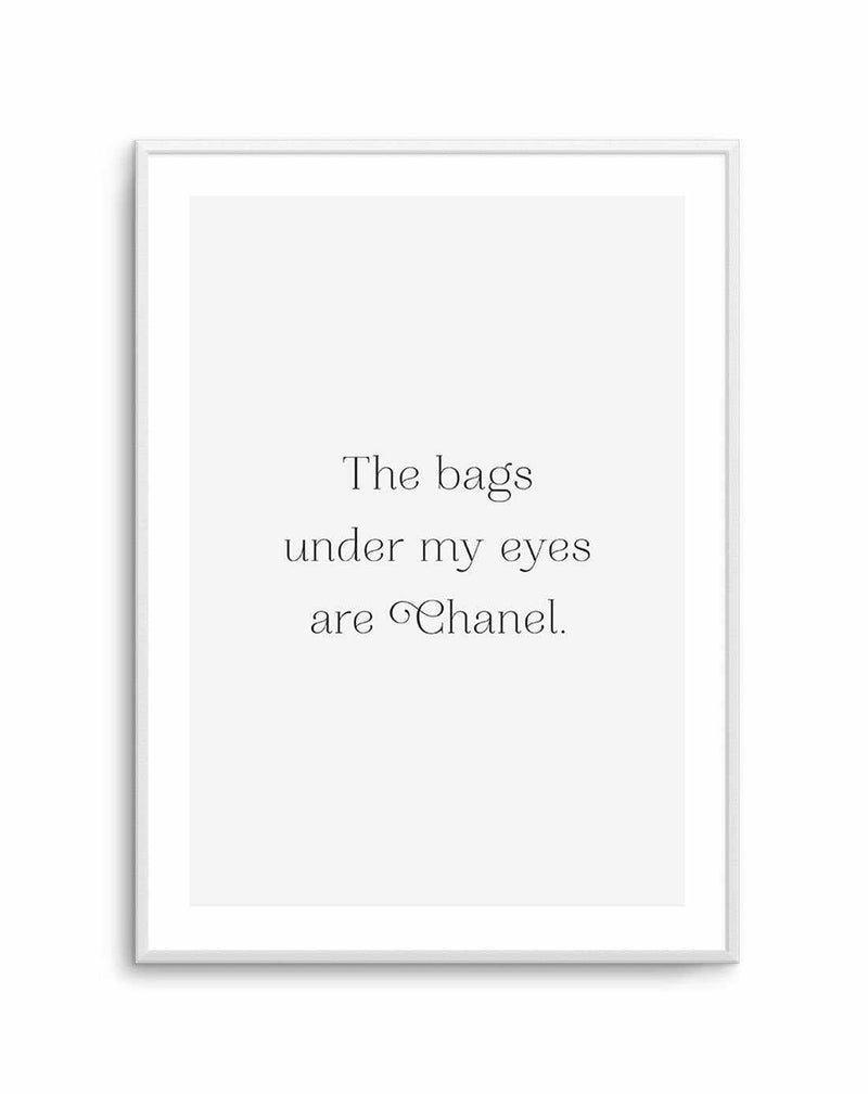 The Bags Under My Eyes Are Chanel II Art Print-PRINT-Olive et Oriel-Olive et Oriel-A5 | 5.8" x 8.3" | 14.8 x 21cm-Unframed Art Print-With White Border-Buy-Australian-Art-Prints-Online-with-Olive-et-Oriel-Your-Artwork-Specialists-Austrailia-Decorate-With-Coastal-Photo-Wall-Art-Prints-From-Our-Beach-House-Artwork-Collection-Fine-Poster-and-Framed-Artwork