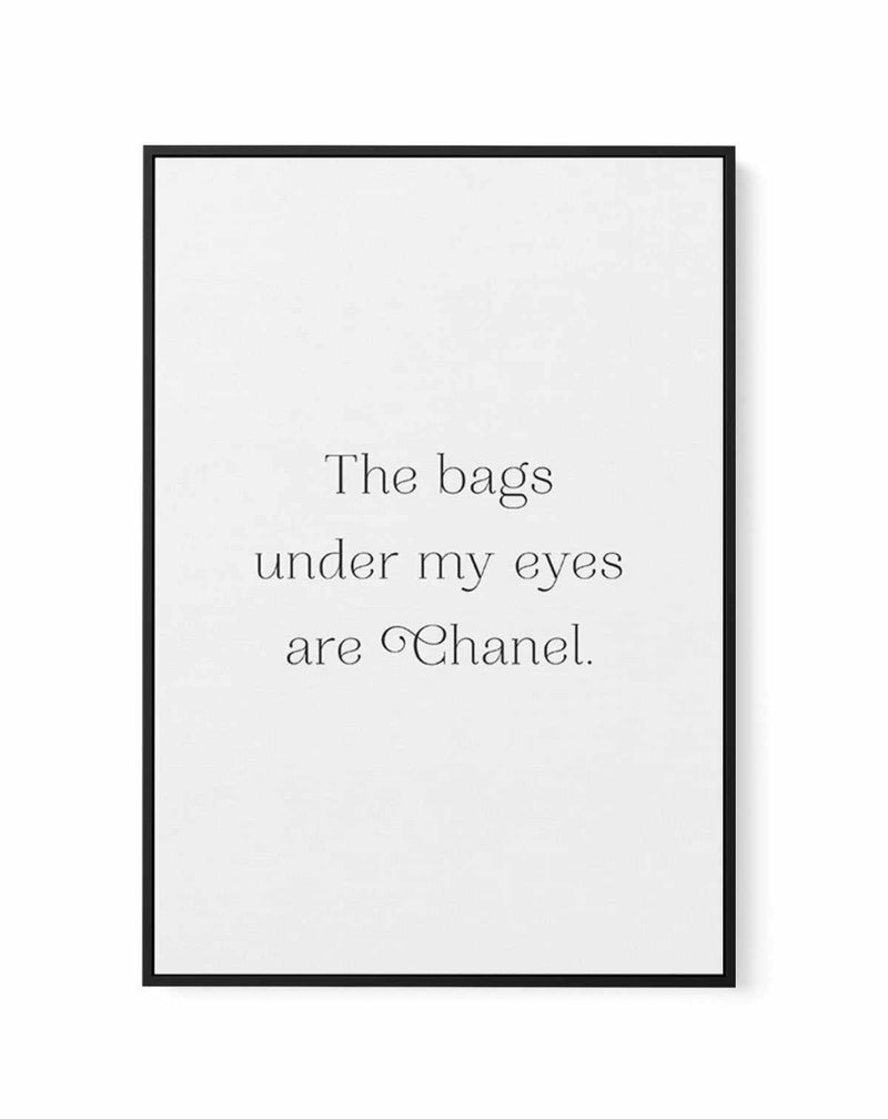 The Bags Under My Eyes Are Chanel II | Framed Canvas-CANVAS-You can shop wall art online with Olive et Oriel for everything from abstract art to fun kids wall art. Our beautiful modern art prints and canvas art are available from large canvas prints to wall art paintings and our proudly Australian artwork collection offers only the highest quality framed large wall art and canvas art Australia - You can buy fashion photography prints or Hampton print posters and paintings on canvas from Olive et