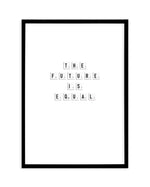 The Future Is Equal Art Print-PRINT-Olive et Oriel-Olive et Oriel-A5 | 5.8" x 8.3" | 14.8 x 21cm-Black-With White Border-Buy-Australian-Art-Prints-Online-with-Olive-et-Oriel-Your-Artwork-Specialists-Austrailia-Decorate-With-Coastal-Photo-Wall-Art-Prints-From-Our-Beach-House-Artwork-Collection-Fine-Poster-and-Framed-Artwork