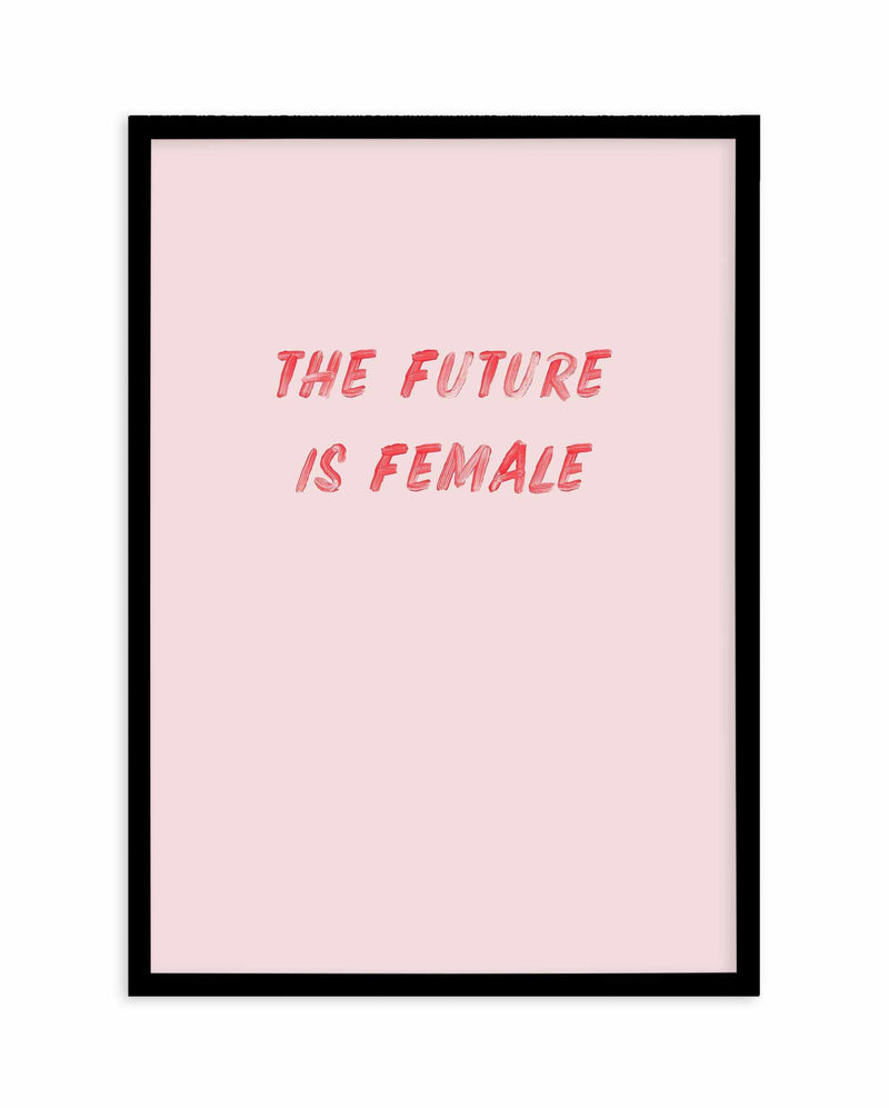 The Future Is Female Art Print-PRINT-Olive et Oriel-Olive et Oriel-A5 | 5.8" x 8.3" | 14.8 x 21cm-Black-With White Border-Buy-Australian-Art-Prints-Online-with-Olive-et-Oriel-Your-Artwork-Specialists-Austrailia-Decorate-With-Coastal-Photo-Wall-Art-Prints-From-Our-Beach-House-Artwork-Collection-Fine-Poster-and-Framed-Artwork