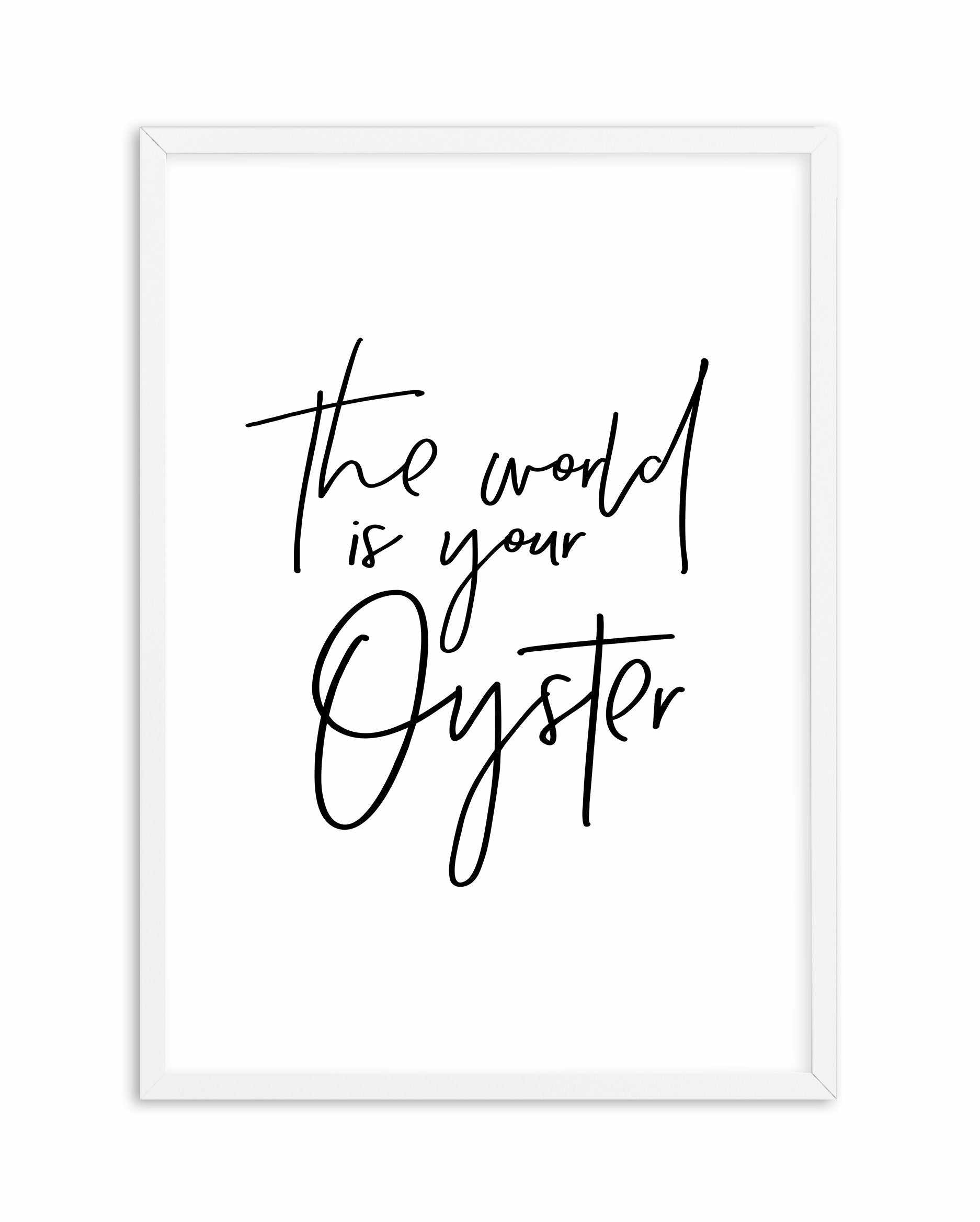 The World Is Your Oyster Art Print-PRINT-Olive et Oriel-Olive et Oriel-A5 | 5.8" x 8.3" | 14.8 x 21cm-White-With White Border-Buy-Australian-Art-Prints-Online-with-Olive-et-Oriel-Your-Artwork-Specialists-Austrailia-Decorate-With-Coastal-Photo-Wall-Art-Prints-From-Our-Beach-House-Artwork-Collection-Fine-Poster-and-Framed-Artwork