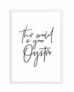 The World Is Your Oyster Art Print-PRINT-Olive et Oriel-Olive et Oriel-A5 | 5.8" x 8.3" | 14.8 x 21cm-White-With White Border-Buy-Australian-Art-Prints-Online-with-Olive-et-Oriel-Your-Artwork-Specialists-Austrailia-Decorate-With-Coastal-Photo-Wall-Art-Prints-From-Our-Beach-House-Artwork-Collection-Fine-Poster-and-Framed-Artwork