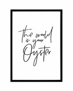 The World Is Your Oyster Art Print-PRINT-Olive et Oriel-Olive et Oriel-A5 | 5.8" x 8.3" | 14.8 x 21cm-Black-With White Border-Buy-Australian-Art-Prints-Online-with-Olive-et-Oriel-Your-Artwork-Specialists-Austrailia-Decorate-With-Coastal-Photo-Wall-Art-Prints-From-Our-Beach-House-Artwork-Collection-Fine-Poster-and-Framed-Artwork