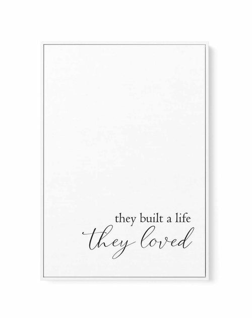 They Built A Life They Loved | Framed Canvas-CANVAS-You can shop wall art online with Olive et Oriel for everything from abstract art to fun kids wall art. Our beautiful modern art prints and canvas art are available from large canvas prints to wall art paintings and our proudly Australian artwork collection offers only the highest quality framed large wall art and canvas art Australia - You can buy fashion photography prints or Hampton print posters and paintings on canvas from Olive et Oriel a