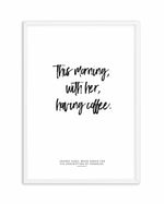 This Morning With Her Having Coffee Art Print-PRINT-Olive et Oriel-Olive et Oriel-A5 | 5.8" x 8.3" | 14.8 x 21cm-White-With White Border-Buy-Australian-Art-Prints-Online-with-Olive-et-Oriel-Your-Artwork-Specialists-Austrailia-Decorate-With-Coastal-Photo-Wall-Art-Prints-From-Our-Beach-House-Artwork-Collection-Fine-Poster-and-Framed-Artwork