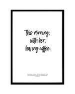 This Morning With Her Having Coffee Art Print-PRINT-Olive et Oriel-Olive et Oriel-A5 | 5.8" x 8.3" | 14.8 x 21cm-Black-With White Border-Buy-Australian-Art-Prints-Online-with-Olive-et-Oriel-Your-Artwork-Specialists-Austrailia-Decorate-With-Coastal-Photo-Wall-Art-Prints-From-Our-Beach-House-Artwork-Collection-Fine-Poster-and-Framed-Artwork