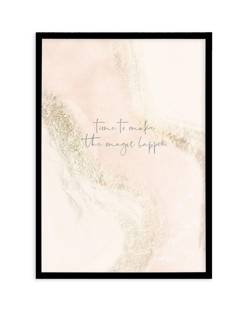 Time To Make The Magic Happen Art Print-PRINT-Olive et Oriel-Olive et Oriel-A5 | 5.8" x 8.3" | 14.8 x 21cm-Black-With White Border-Buy-Australian-Art-Prints-Online-with-Olive-et-Oriel-Your-Artwork-Specialists-Austrailia-Decorate-With-Coastal-Photo-Wall-Art-Prints-From-Our-Beach-House-Artwork-Collection-Fine-Poster-and-Framed-Artwork
