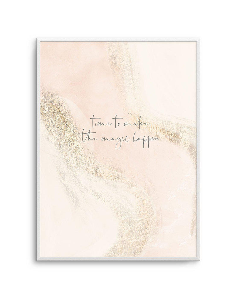 Time To Make The Magic Happen Art Print-PRINT-Olive et Oriel-Olive et Oriel-A5 | 5.8" x 8.3" | 14.8 x 21cm-Unframed Art Print-With White Border-Buy-Australian-Art-Prints-Online-with-Olive-et-Oriel-Your-Artwork-Specialists-Austrailia-Decorate-With-Coastal-Photo-Wall-Art-Prints-From-Our-Beach-House-Artwork-Collection-Fine-Poster-and-Framed-Artwork