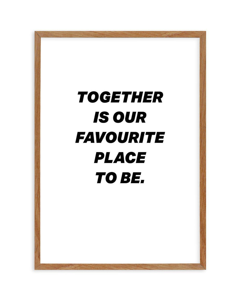 Together Is Our Favourite Place To Be Art Print-PRINT-Olive et Oriel-Olive et Oriel-50x70 cm | 19.6" x 27.5"-Walnut-With White Border-Buy-Australian-Art-Prints-Online-with-Olive-et-Oriel-Your-Artwork-Specialists-Austrailia-Decorate-With-Coastal-Photo-Wall-Art-Prints-From-Our-Beach-House-Artwork-Collection-Fine-Poster-and-Framed-Artwork