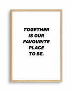 Together Is Our Favourite Place To Be Art Print-PRINT-Olive et Oriel-Olive et Oriel-A4 | 8.3" x 11.7" | 21 x 29.7cm-Oak-With White Border-Buy-Australian-Art-Prints-Online-with-Olive-et-Oriel-Your-Artwork-Specialists-Austrailia-Decorate-With-Coastal-Photo-Wall-Art-Prints-From-Our-Beach-House-Artwork-Collection-Fine-Poster-and-Framed-Artwork