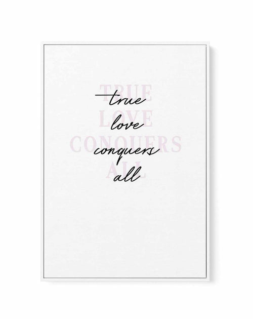 True Love Conquers All | Framed Canvas-CANVAS-You can shop wall art online with Olive et Oriel for everything from abstract art to fun kids wall art. Our beautiful modern art prints and canvas art are available from large canvas prints to wall art paintings and our proudly Australian artwork collection offers only the highest quality framed large wall art and canvas art Australia - You can buy fashion photography prints or Hampton print posters and paintings on canvas from Olive et Oriel and hav