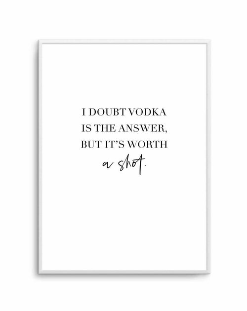 Vodka Is The Answer | Customise Me! Art Print-PRINT-Olive et Oriel-Olive et Oriel-A4 | 8.3" x 11.7" | 21 x 29.7cm-Unframed Art Print-With White Border-Buy-Australian-Art-Prints-Online-with-Olive-et-Oriel-Your-Artwork-Specialists-Austrailia-Decorate-With-Coastal-Photo-Wall-Art-Prints-From-Our-Beach-House-Artwork-Collection-Fine-Poster-and-Framed-Artwork