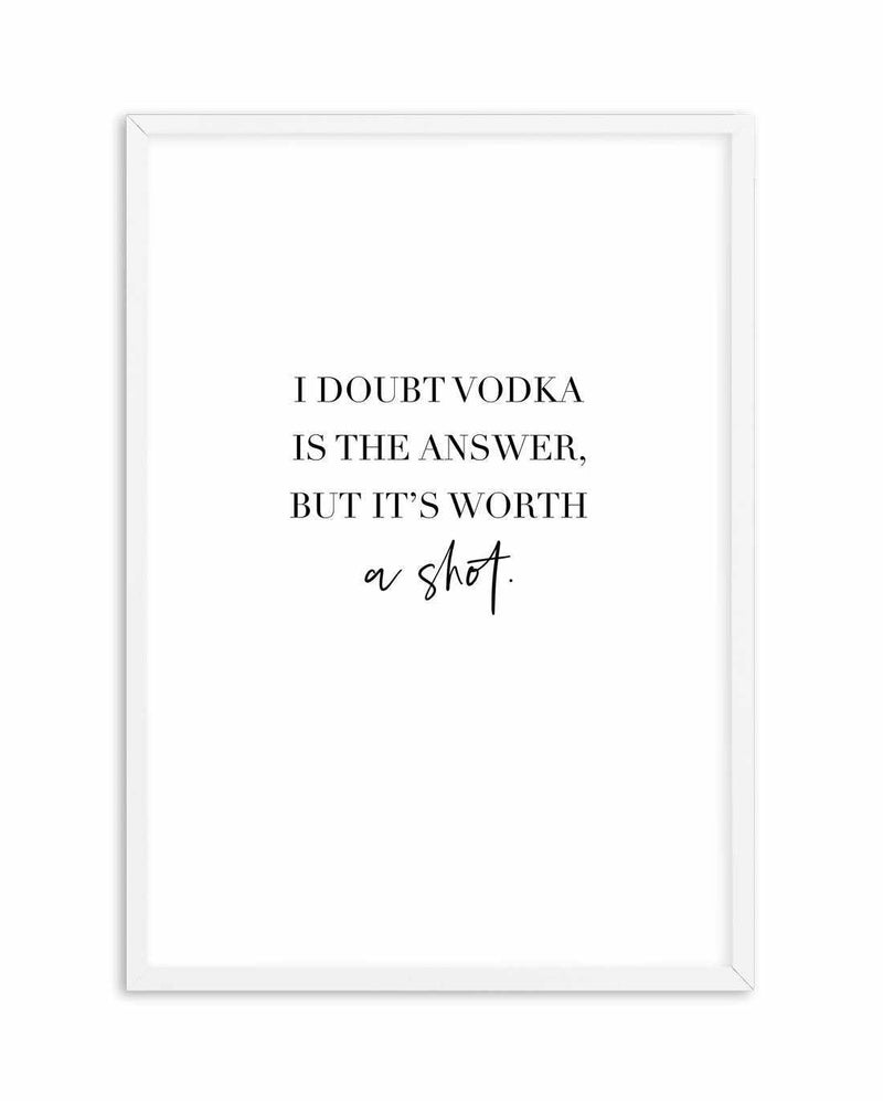 Vodka Is The Answer | Customise Me! Art Print-PRINT-Olive et Oriel-Olive et Oriel-A4 | 8.3" x 11.7" | 21 x 29.7cm-White-With White Border-Buy-Australian-Art-Prints-Online-with-Olive-et-Oriel-Your-Artwork-Specialists-Austrailia-Decorate-With-Coastal-Photo-Wall-Art-Prints-From-Our-Beach-House-Artwork-Collection-Fine-Poster-and-Framed-Artwork
