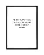 Want To Be Original | Coco Chanel Art Print-PRINT-Olive et Oriel-Olive et Oriel-A5 | 5.8" x 8.3" | 14.8 x 21cm-Black-With White Border-Buy-Australian-Art-Prints-Online-with-Olive-et-Oriel-Your-Artwork-Specialists-Austrailia-Decorate-With-Coastal-Photo-Wall-Art-Prints-From-Our-Beach-House-Artwork-Collection-Fine-Poster-and-Framed-Artwork
